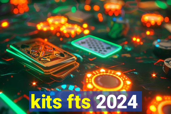 kits fts 2024